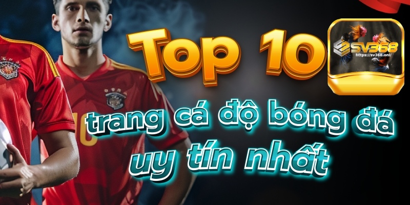 Top 10 nhà cái uy tín